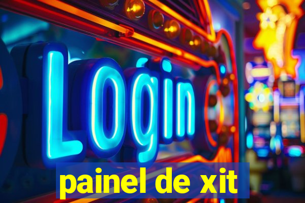 painel de xit